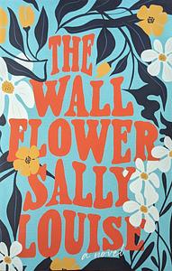 The Wallflower by Sally Louise