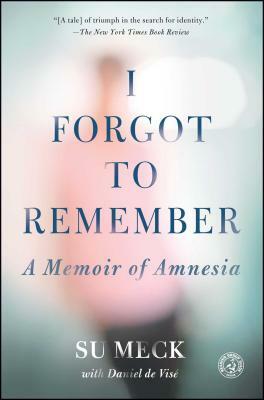 I Forgot to Remember: A Memoir of Amnesia by Daniel de Visé, Su Meck