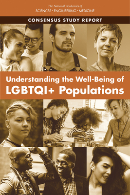 Understanding the Well-Being of Lgbtqi+ Populations by Committee on Population, National Academies of Sciences Engineeri, Division of Behavioral and Social Scienc