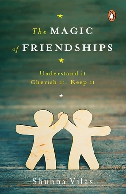 Magic of Friendships by Shubha Vilas