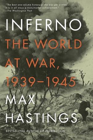 Inferno: The World at War, 1939-1945 by Max Hastings
