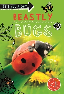It's All About... Beastly Bugs: Everything You Want to Know about Minibeasts in One Amazing Book by Kingfisher Books