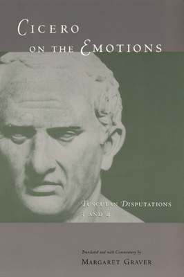 Cicero on the Emotions: Tusculan Disputations 3 and 4 by Marcus Tullius Cicero