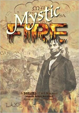 Mystic Fire: A Bonanza Civil War Novel by Monette Bebow-Reinhard
