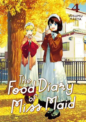 The Food Diary of Miss Maid Vol. 4 by Susumu Maeya