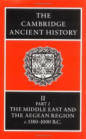 The Cambridge Ancient History, Volume 2, Part 2: The Middle East & the Aegean Region c.1380-1000 BC by C.J. Gadd, E. Sollberger, N.G.L. Hammond, I.E.S. Edwards