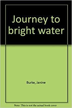 Journey to Bright Water by Janine Burke