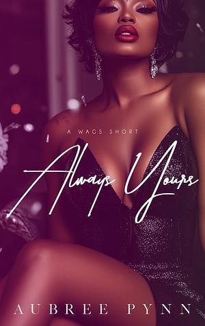 Always Yours by Aubreé Pynn