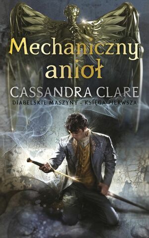 Mechaniczny anioł by Cassandra Clare