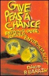 Gives Peas a Chance: Enjoying Our Natural Environment by David Philip Barash