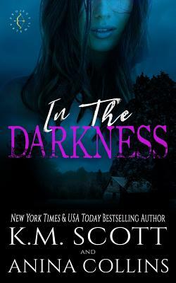 In the Darkness: A Project Artemis Novel by Anina Collins, K. M. Scott