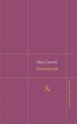 Het martyrium by Elias Canetti