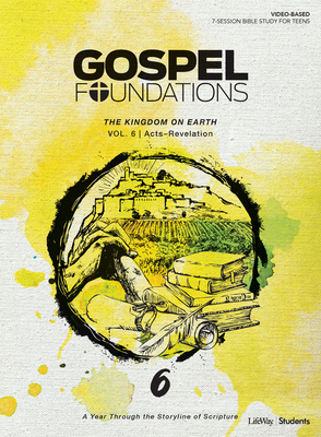 Gospel Foundations for Students: Volume 6 - The Kingdom on Earth, Volume 6 by Lifeway Students