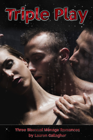 Triple Play: Three Bisexual Ménage Romances by Lauren Gallagher