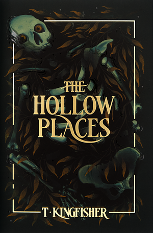 The Hollow Places by T. Kingfisher