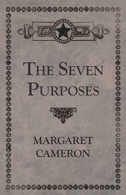 The Seven Purposes by Margaret Cameron