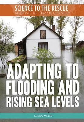 Adapting to Flooding and Rising Sea Levels by Susan Meyer