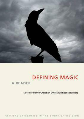 Defining Magic: A Reader by Bernd-Christian Otto