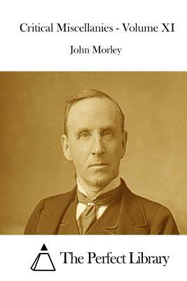 Critical Miscellanies - Volume XI by John Morley