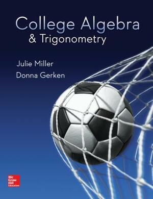 College Algebra & Trigonometry by Julie Miller, Donna Gerken