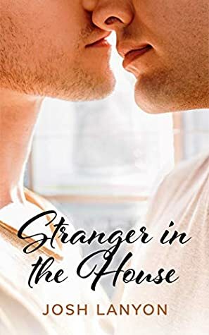 Stranger in the House by Josh Lanyon