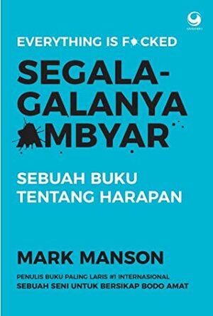 Segala-galanya Ambyar by Adinto F. Susanto, Mark Manson