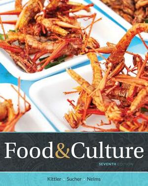 Food and Culture by Kathryn P. Sucher, Marcia Nelms, Pamela Goyan Kittler