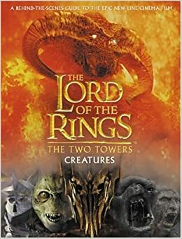 The Two Towers Creatures Guide (The Lord Of The Rings) by David Brawn