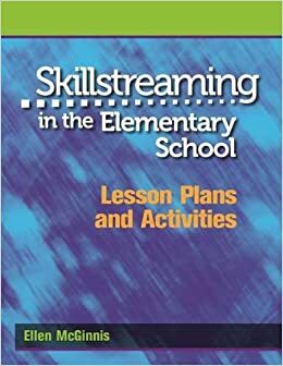 Skillstreaming in the Elementary School: : Lesson Plans and Activities by Ellen McGinnis