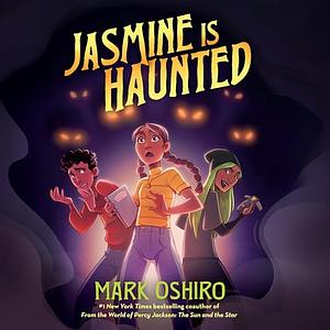 Jasmine Is Haunted by Mark Oshiro