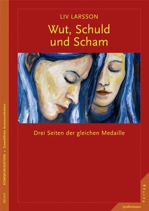 Wut, Schuld & Scham: Drei Seiten der gleichen Medaille (German Edition) by Liv Larsson