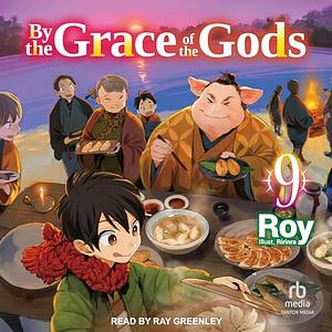 By the Grace of the Gods: Volume 9 by Roy