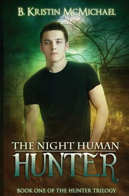 The Night Human Hunter by B. Kristin McMichael