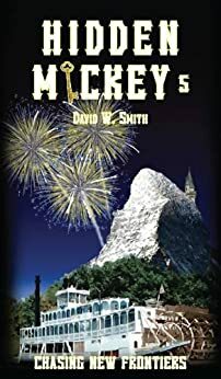 Hidden Mickey 5: Chasing New Frontiers by David W. Smith