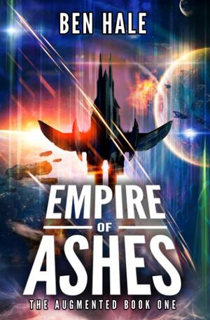Empire of Ashes: An Epic Space Opera Series by Ben Hale