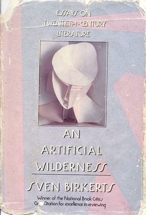 An Artificial Wilderness:Essays On 20th-Century Literature by Sven Birkerts