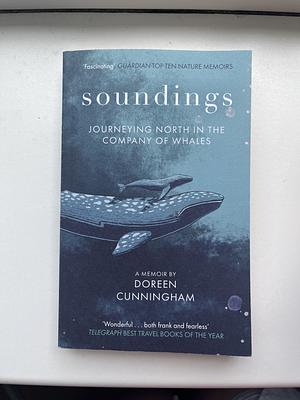 Soundings: Journeys in the Company of Whales - the Award-Winning Memoir by Doreen Cunningham