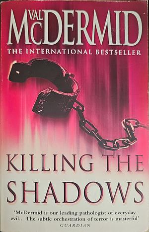 Killing the Shadows by Val McDermid