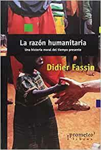 LA RAZON HUMANITARIA by Didier Fassin