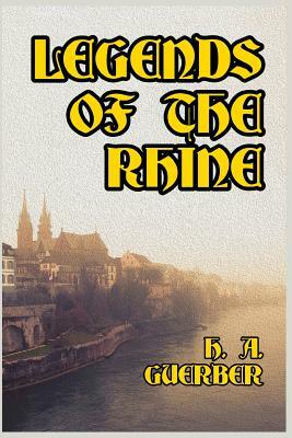 Legends of the Rhine by H. a. Guerber