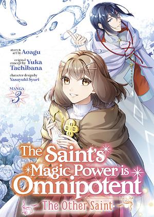 The Saint's Magic Power is Omnipotent: The Other Saint (Manga) Vol. 3 by Yuka Tachibana, Aoagu