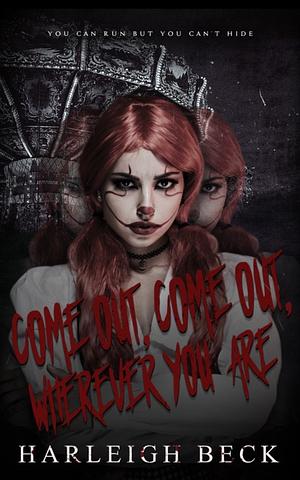 Come out, come out, wherever you are by Harleigh Beck
