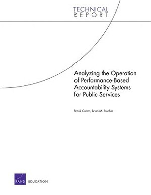 Analyzing the Operation of Performance-Based Accountability Systems for Public Services by Frank Camm