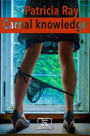 Carnal Knowledge by Patricia Ray