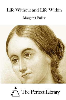 Life Without and Life Within by Margaret Fuller