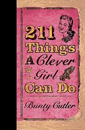 211 Things a Clever Girl Can Do by Bunty Cutler