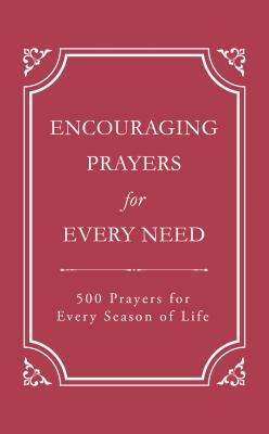 Encouraging Prayers for Every Need by Rebecca Currington Snapdragon Group