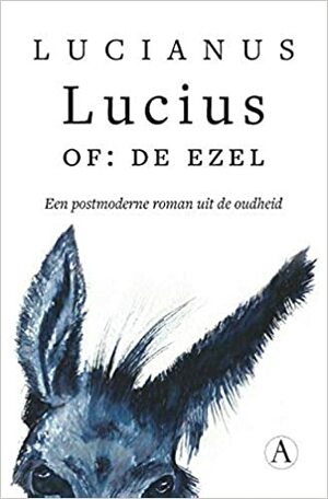 Lucius, of: de ezel by Lucianus, Lucian of Samosata