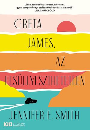Greta James, az elsüllyeszthetetlen by Jennifer E. Smith