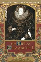 The Life of Elizabeth I by Alison Weir